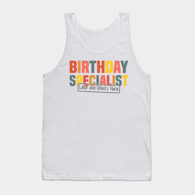 Birthday Specialist Labor and Delivery Nurse, Nursing Graduation Tank Top by BenTee